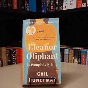 Eleanor Oliphant is Completely Fine By Gail Honeyman
